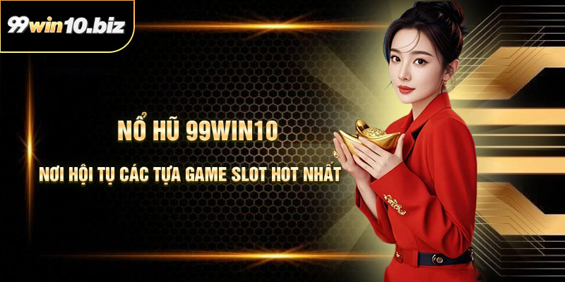 Nổ Hũ 99Win10